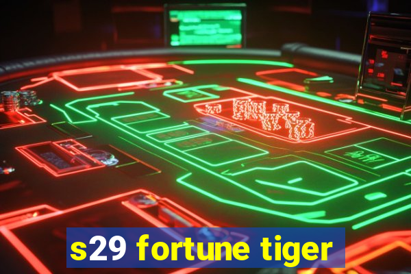 s29 fortune tiger